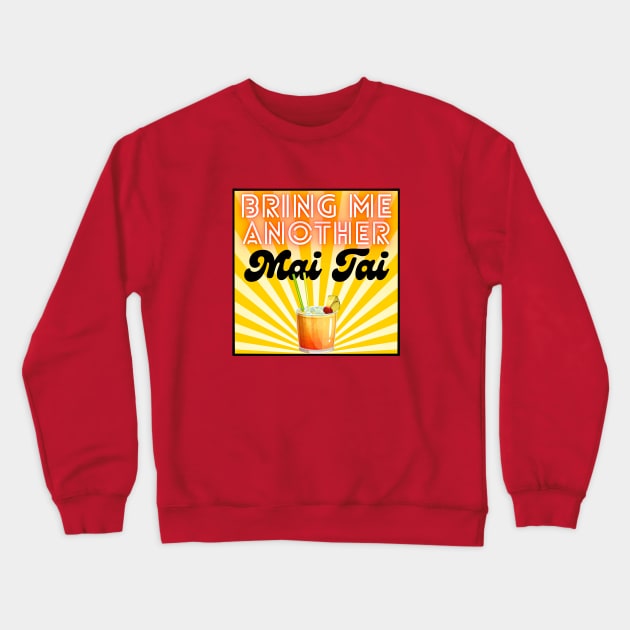 Bring me another Mai Tai Crewneck Sweatshirt by MAVIMAYA Designs